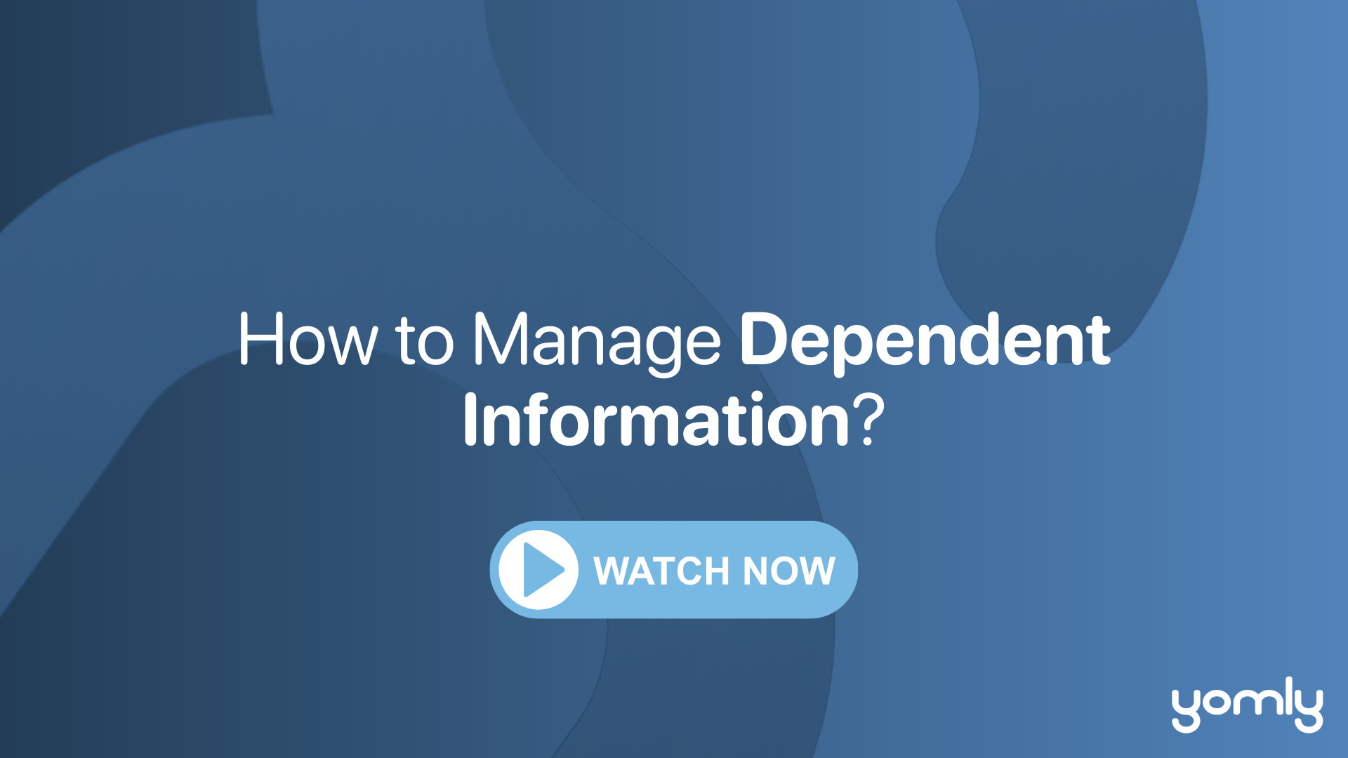 How to Manage Dependent Information_ .png